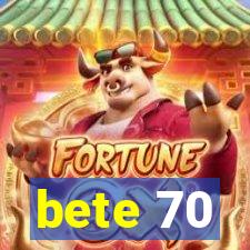 bete 70